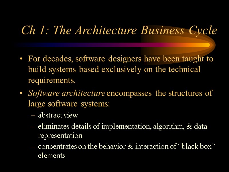 Ch 1: The Architecture Business Cycle For decades, software designers have been taught to